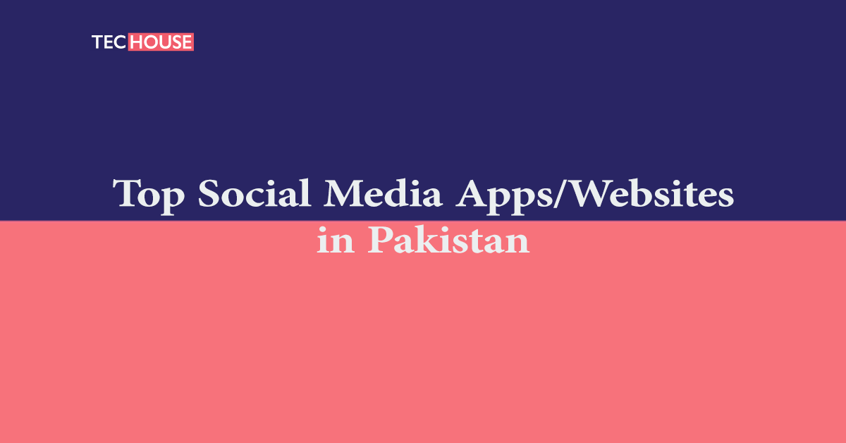 top-social-media-apps-websites-in-pakistan-techouse